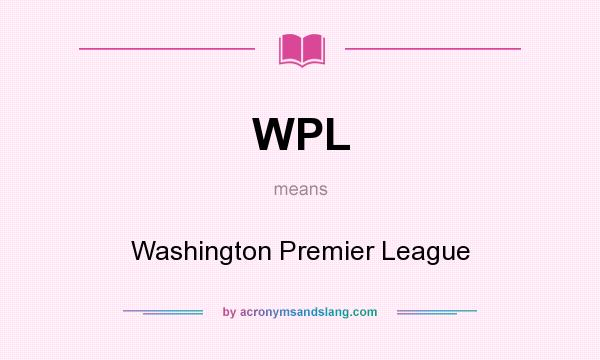 What does WPL mean? It stands for Washington Premier League