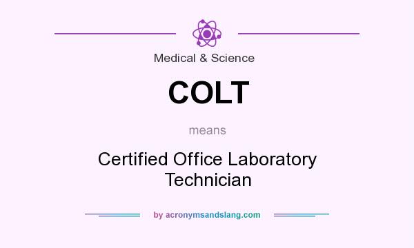 What does COLT mean? It stands for Certified Office Laboratory Technician