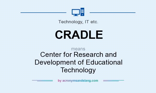 What does CRADLE mean? It stands for Center for Research and Development of Educational Technology