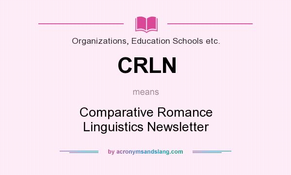 What does CRLN mean? It stands for Comparative Romance Linguistics Newsletter