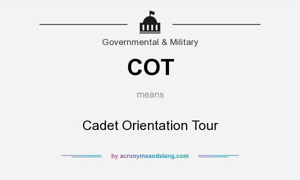 What does COT mean? It stands for Cadet Orientation Tour