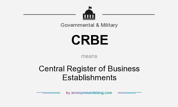 What does CRBE mean? It stands for Central Register of Business Establishments