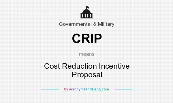 What does CRIP mean? It stands for Cost Reduction Incentive Proposal
