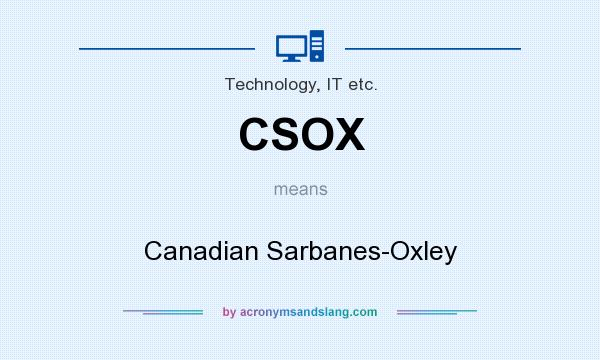 What does CSOX mean? It stands for Canadian Sarbanes-Oxley
