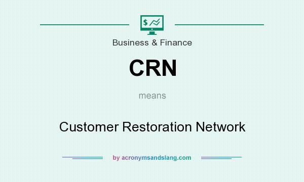 What does CRN mean? It stands for Customer Restoration Network