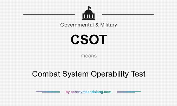 What does CSOT mean? It stands for Combat System Operability Test