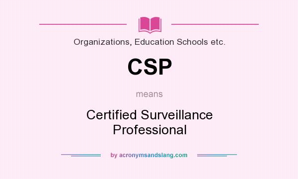 What does CSP mean? It stands for Certified Surveillance Professional