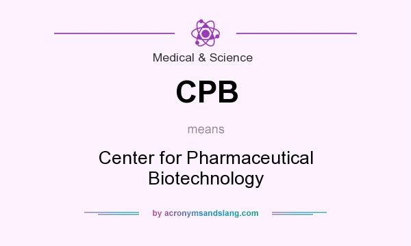 What does CPB mean? It stands for Center for Pharmaceutical Biotechnology