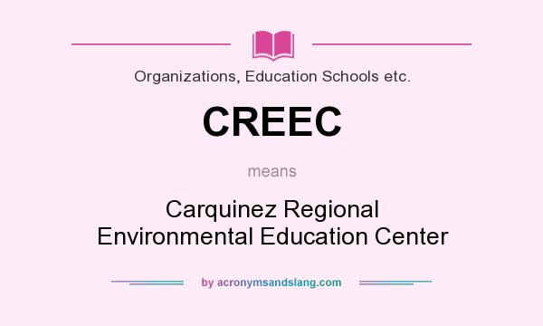What does CREEC mean? It stands for Carquinez Regional Environmental Education Center