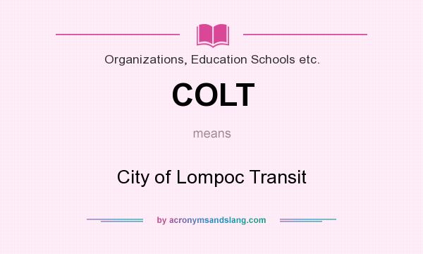 What does COLT mean? It stands for City of Lompoc Transit