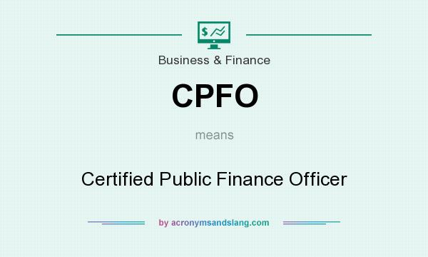What does CPFO mean? It stands for Certified Public Finance Officer