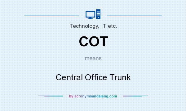 What does COT mean? It stands for Central Office Trunk