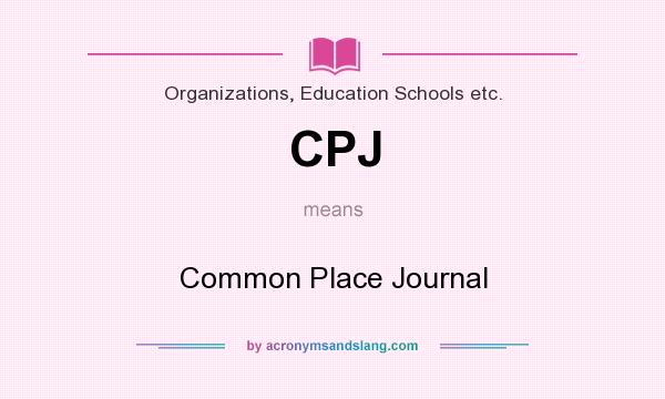 What does CPJ mean? It stands for Common Place Journal