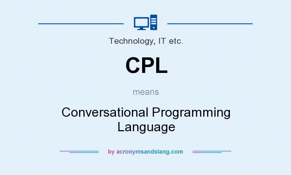 What does CPL mean? It stands for Conversational Programming Language