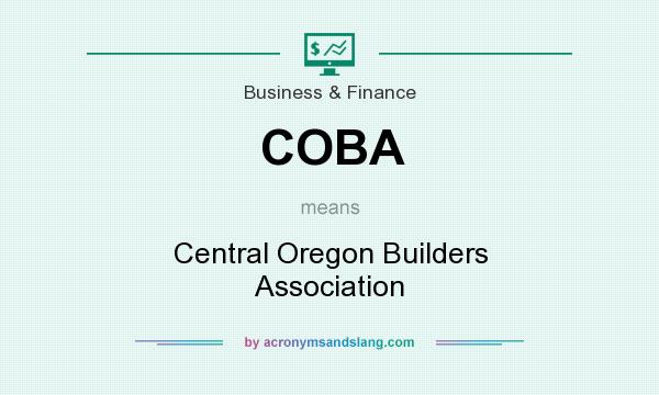 What does COBA mean? It stands for Central Oregon Builders Association