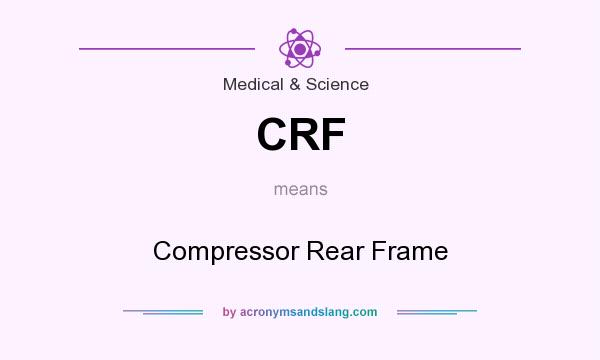 What does CRF mean? It stands for Compressor Rear Frame