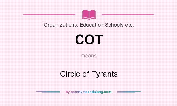 What does COT mean? It stands for Circle of Tyrants