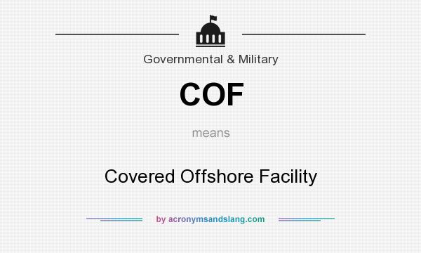What does COF mean? It stands for Covered Offshore Facility