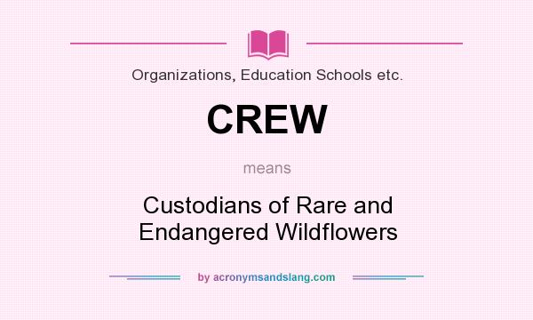 What does CREW mean? It stands for Custodians of Rare and Endangered Wildflowers