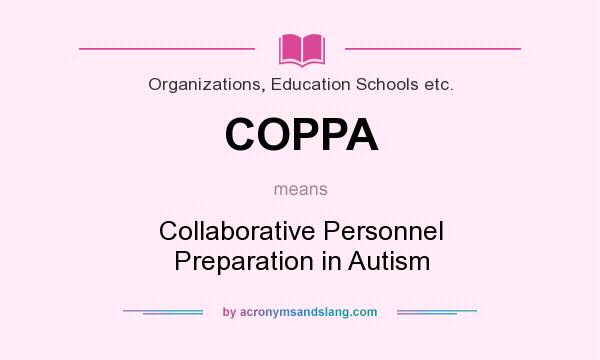 What does COPPA mean? It stands for Collaborative Personnel Preparation in Autism