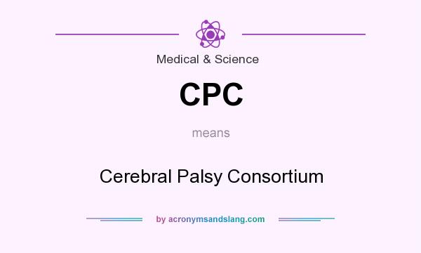 What does CPC mean? It stands for Cerebral Palsy Consortium