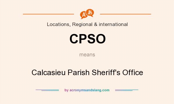 What does CPSO mean? It stands for Calcasieu Parish Sheriff`s Office