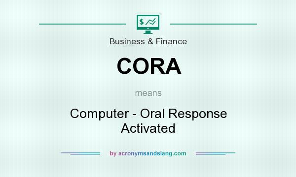 What does CORA mean? It stands for Computer - Oral Response Activated