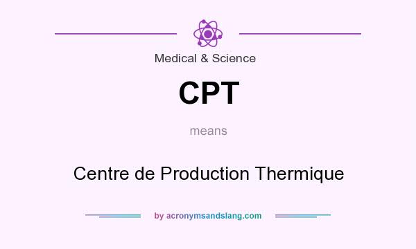 What does CPT mean? It stands for Centre de Production Thermique