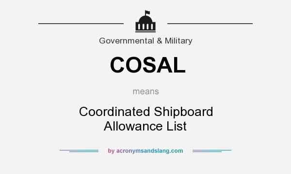 What does COSAL mean? It stands for Coordinated Shipboard Allowance List
