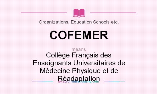 What does COFEMER mean? It stands for Collège Français des Enseignants Universitaires de Médecine Physique et de Réadaptation