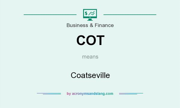 What does COT mean? It stands for Coatseville
