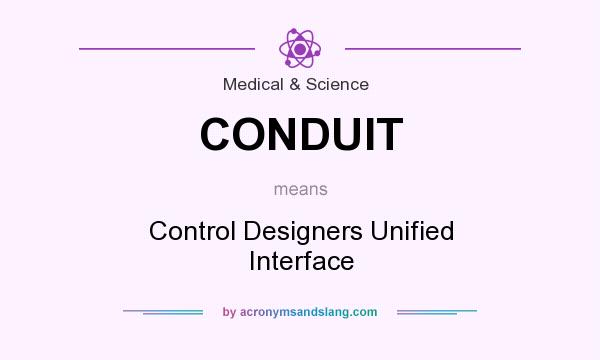 What does CONDUIT mean? It stands for Control Designers Unified Interface