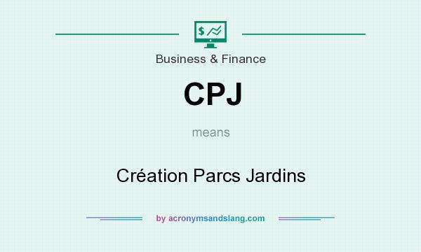 What does CPJ mean? It stands for Création Parcs Jardins