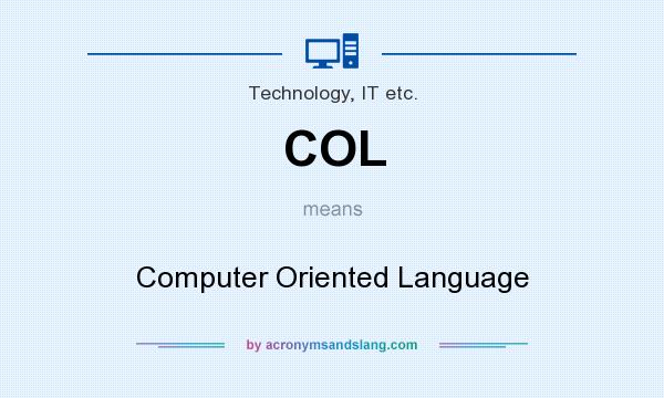 What does COL mean? It stands for Computer Oriented Language