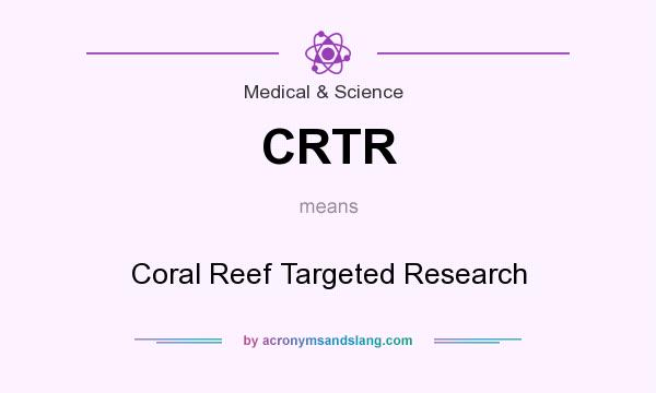 What does CRTR mean? It stands for Coral Reef Targeted Research