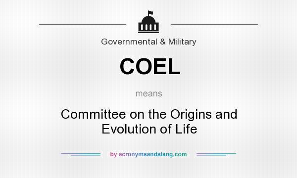 What does COEL mean? It stands for Committee on the Origins and Evolution of Life