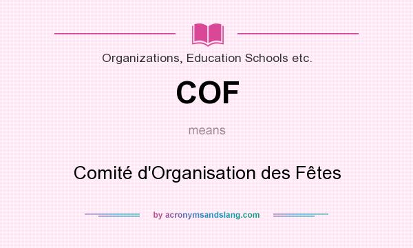 What does COF mean? It stands for Comité d`Organisation des Fêtes