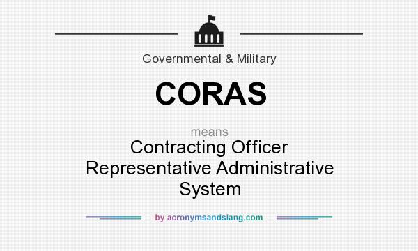 What does CORAS mean? It stands for Contracting Officer Representative Administrative System
