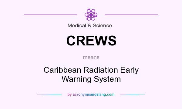 What does CREWS mean? It stands for Caribbean Radiation Early Warning System