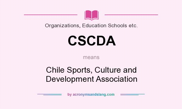 What does CSCDA mean? It stands for Chile Sports, Culture and Development Association