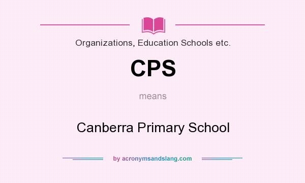 What does CPS mean? It stands for Canberra Primary School