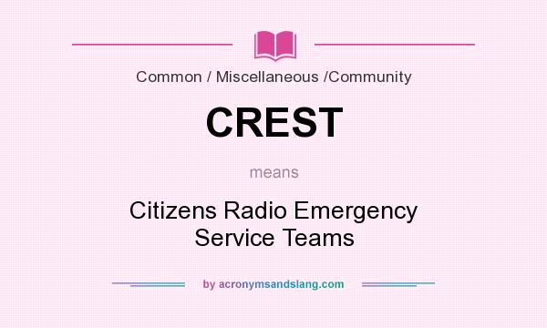 What does CREST mean? It stands for Citizens Radio Emergency Service Teams