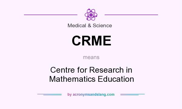 What does CRME mean? It stands for Centre for Research in Mathematics Education