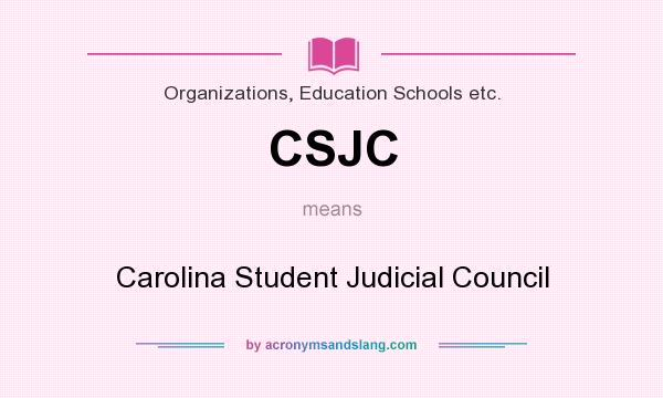 What does CSJC mean? It stands for Carolina Student Judicial Council