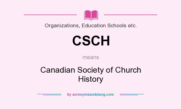 What does CSCH mean? It stands for Canadian Society of Church History