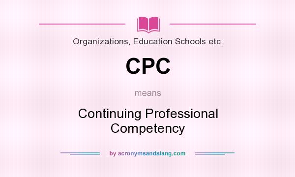 What does CPC mean? It stands for Continuing Professional Competency
