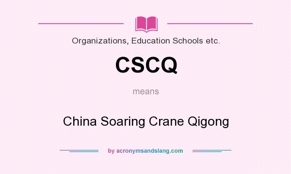 What does CSCQ mean? It stands for China Soaring Crane Qigong