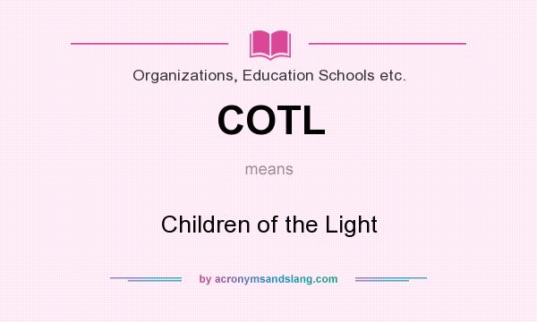What does COTL mean? It stands for Children of the Light