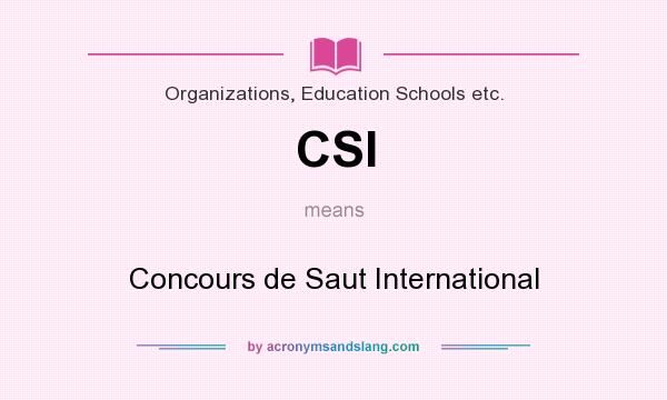 What does CSI mean? It stands for Concours de Saut International