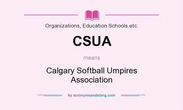 What does CSUA mean? It stands for Calgary Softball Umpires Association